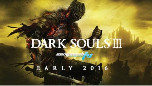 Tendríamos Dark Souls 3 a principios del 2016